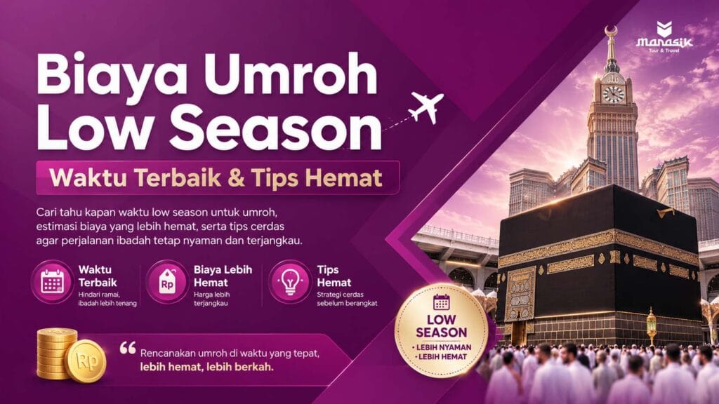 Biaya Umroh Low Season Waktu Terbaik & Tips Hemat