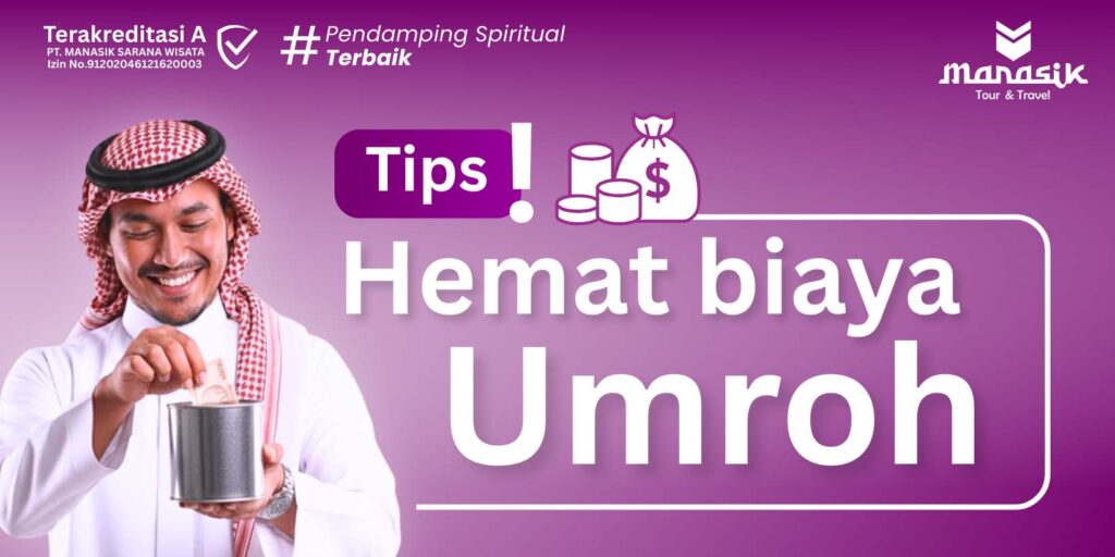 Temukan tips menghemat biaya umroh untuk perjalanan Anda yang lebih efisien dan ekonomis. Bersama Manasik Tour & Travel.