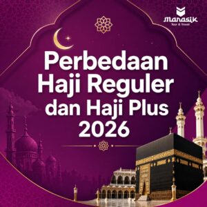 perbedaan Haji Reguler dan Haji Plus Manasik Tour Travel