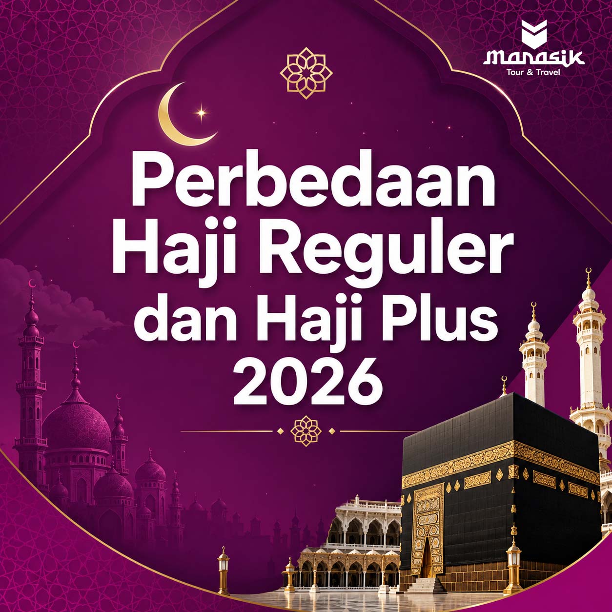 perbedaan Haji Reguler dan Haji Plus Manasik Tour Travel