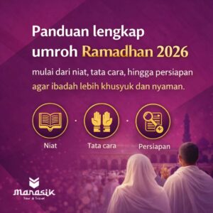 Panduan lengkap umroh Ramadhan 2026 mulai dari niat, tata cara, hingga persiapan agar ibadah lebih khusyuk dan nyaman.