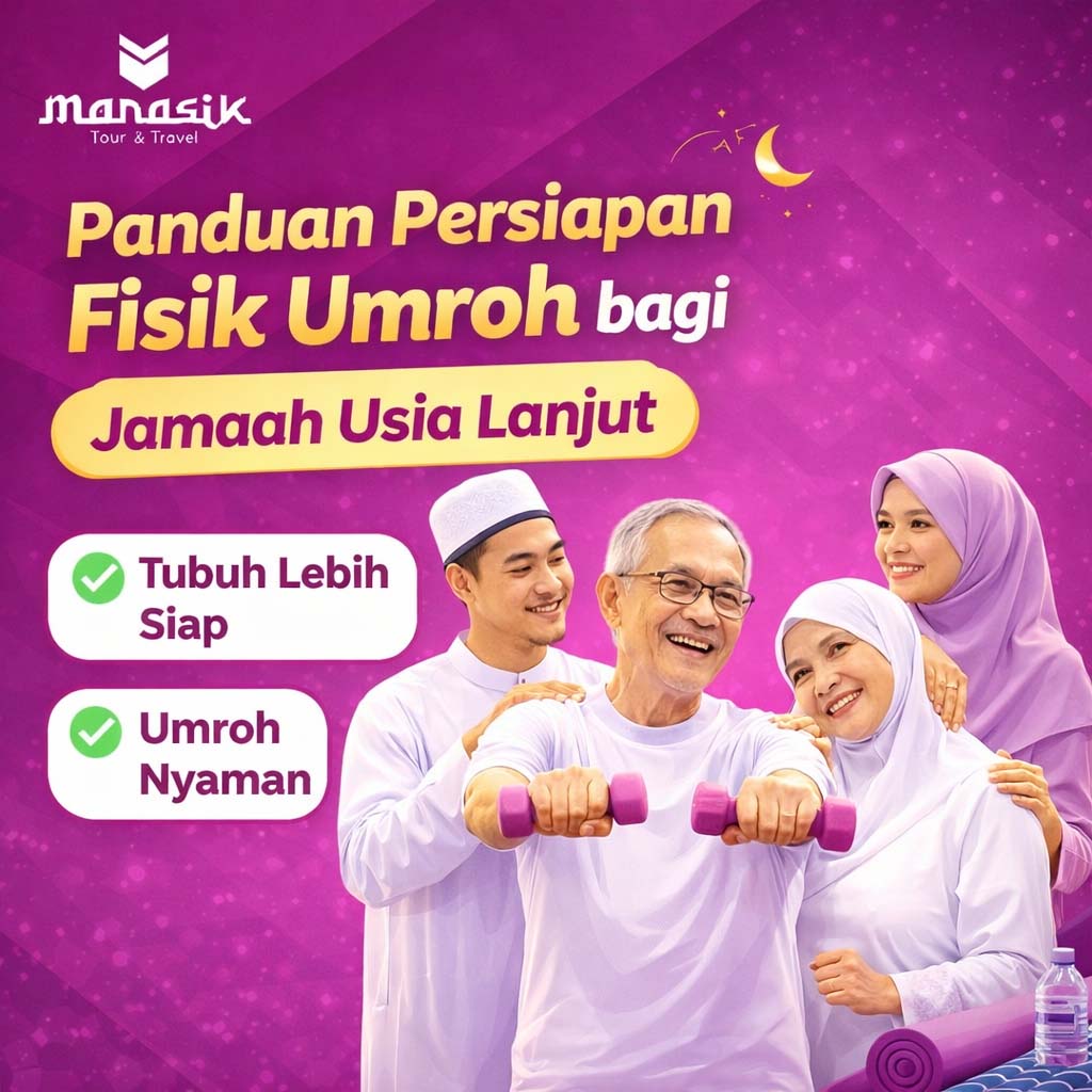 Panduan persiapan fisik umroh bagi jamaah usia lanjut agar tubuh lebih siap, tidak mudah lelah, dan ibadah umroh berjalan aman serta nyaman.