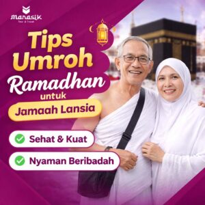 Tips umroh Ramadhan untuk jamaah lansia agar tetap sehat, kuat, dan nyaman menjalankan ibadah puasa serta umroh di Tanah Suci.