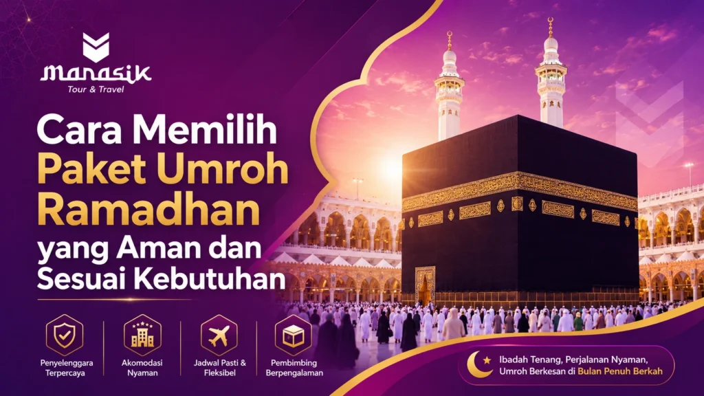 Panduan memilih paket umroh Ramadhan yang aman