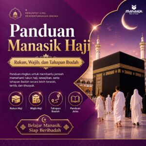 Panduan Manasik Haji Rukun, Wajib, dan Tahapan Ibadah